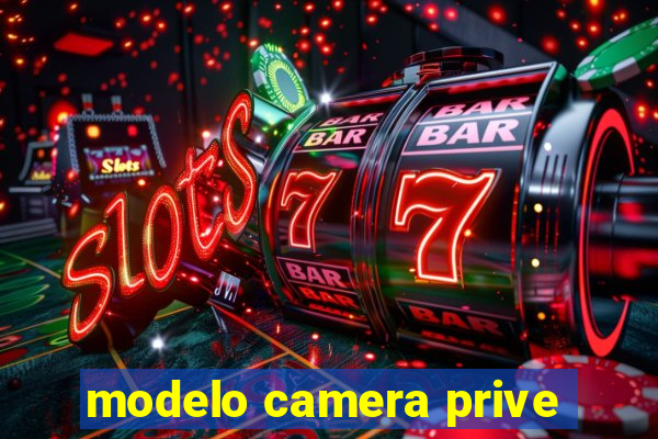 modelo camera prive